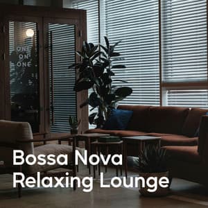 Bossa Nova Relaxing Lounge - Lobby Music
