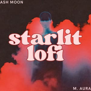 Starlit Lo-Fi: Melodies Under the Night Sky - M. Aura