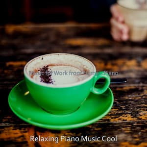 Music for Work from Home - Piano - Relaxing Piano Music Cool