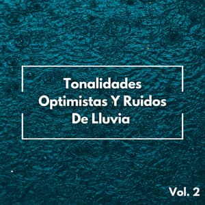 Tonalidades Optimistas Y Ruidos De Lluvia Vol. 2 - Sol y Lluvia
