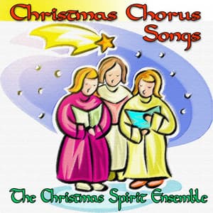 Christmas Chorus Songs - The Christmas Spirit Ensemble