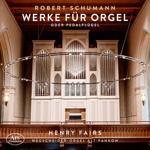 Robert Schumann: Organ Works Nos. 56, 58 & 60 - Robert Schumann