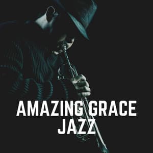 Amazing Grace Jazz - Instrumental Jazz Music Ambient