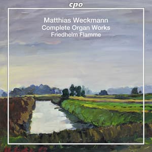 Weckmann: Complete Organ Works - Matthias Weckmann