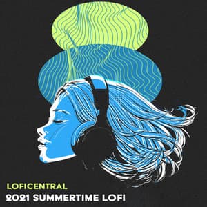 2021 Summertime Lofi - LofiCentral
