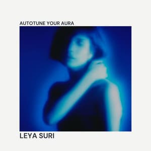 Autotune Your Aura - Leya Suri