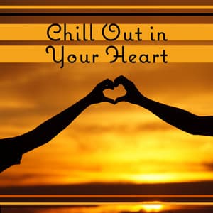 Chill Out in Your Heart - Electronic Rythms for Sunny Chill, Tropical Party, Colorful Drinks, Good Vibes - Total Chill Out Empire