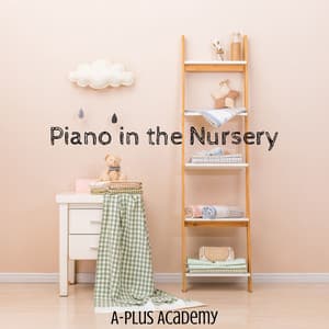Piano in the Nursery - A-Plus Academy