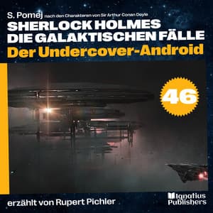 Der Undercover-Android - Sherlock Holmes - Die galaktischen Fälle