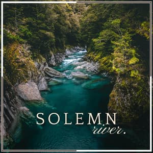 Solemn River - Five Senses Meditation Sanctuary