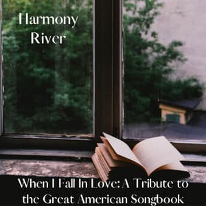 When I Fall In Love: A Tribute to the Great American Songbook - Harmony River