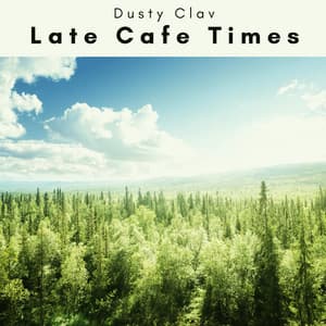 2023: Late Cafe Times - Dusty Clav