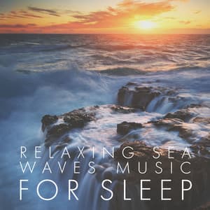 Relaxing Sea Waves Music for Sleep - Hypnotic Meditation, Natural Lullabies - Calming Waves Consort