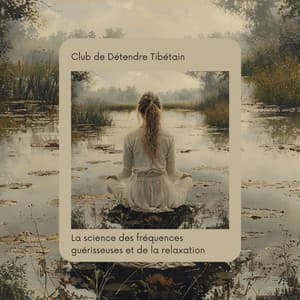 La science des fréquences guérisseuses et de la relaxation - Club de Détendre Tibétain