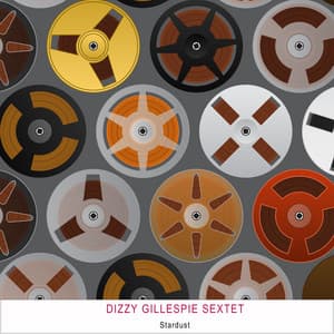 Stardust - Dizzy Gillespie Sextet