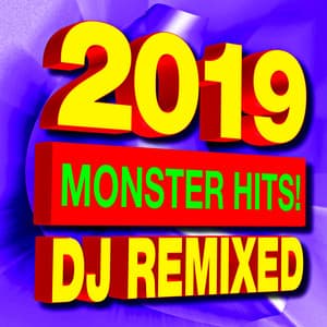 2019 Monster Hits! DJ Remixed - Ultimate Pop Hits