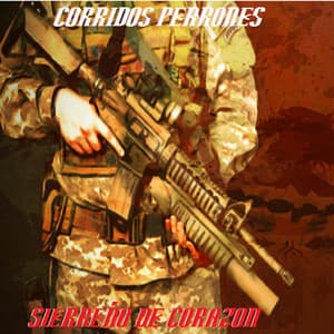 Sierreño De Corazon - Corridos Perrones