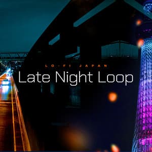 Late Night Loop - Lo-Fi Japan