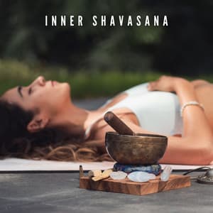 Inner Shavasana: Healing Yoga Music - Kundalini