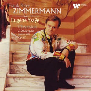 Obsession. Ysaÿe: 6 Sonates pour violon solo, Op. 27 - Eugène Ysaÿe