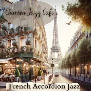 Chanson Jazz Cafe: French Jazz Music & Accordion Songs Selection, Positive Cafe Music - Jazz Music Collection Zone