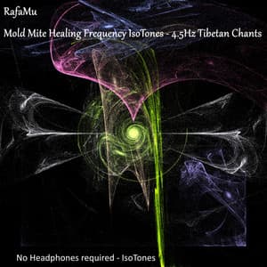 Mold Mite Healing Frequency IsoTones - 4.5Hz Tibetan Chants - RafaMu