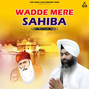 Wadde Mere Sahiba - Bhai Gurdev Singh Ji