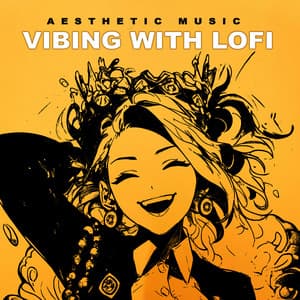 Vibing with Lofi - Aesthetic Music