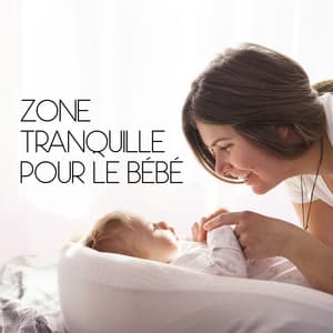 Zone tranquille pour le bébé - Musique instrumentale apaisante avec les sons de la nature pour un sommeil rapide et paisible - Endormir bébé