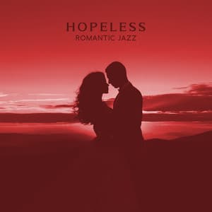 Hopeless Romantic Jazz: Soft Ballads For Souls In Love - Mr. James’ Great Orchestra
