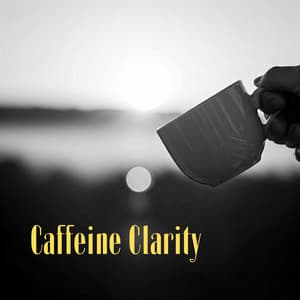 Caffeine Clarity: Sip Away the Fog, Embrace the Light - Background Music Masters