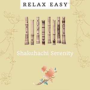 Shakuhachi Serenity - Relax Easy