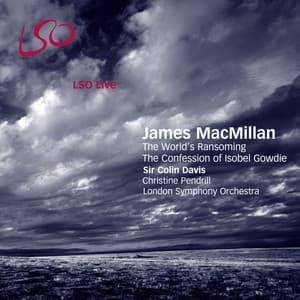 MacMillan: The World's Ransoming, The Confession of Isobel Gowdie - James MacMillan