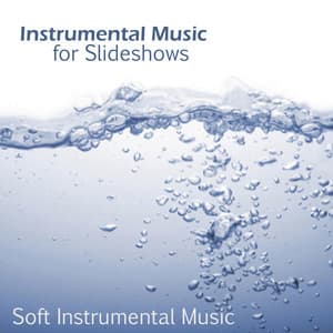Instrumental Music for Slideshow - Soft Instrumental Music - Soft Instrumental Music