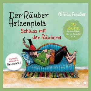 Der Räuber Hotzenplotz - Hörspiele 3: Schluss mit der Räuberei - Das Hörspiel - Der Räuber Hotzenplotz - Hörspiele