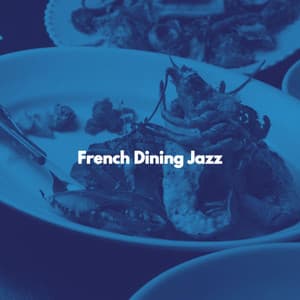 French Dining Jazz - Dinner Music Chillout