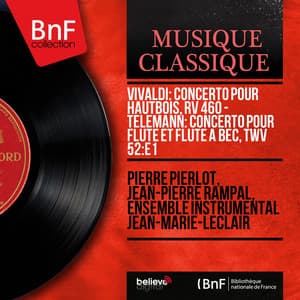 Vivaldi: Concerto pour hautbois, RV 460 - Telemann: Concerto pour flûte et flûte à bec, TWV 52:e1 - Pierre Pierlot