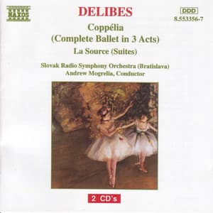 Delibes: Coppélia - La Source Suites - Léo Delibes