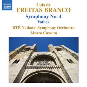 Freitas Branco: Symphony No. 4 - Vathek - Luis de Freitas Branco
