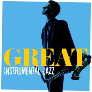 Great Instrumental Jazz - Instrumental Music Songs