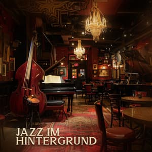 Jazz im Hintergrund – Entspannende Balladensammlung für Café, Restaurant, Museum, Wartezimmer und Hotellobby - Hintergrundmusik Lounge Akademie