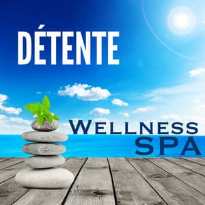 Détente – Wellness Spa: Musique Douce pour Relaxation et Massage au Spa - Positive Thinking