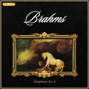 Brahms: Symphony No. 4 in E Minor, Op. 98 - Johannes Brahms