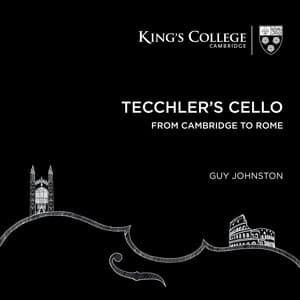 Tecchler's Cello: From Cambridge to Rome - Guy Johnston