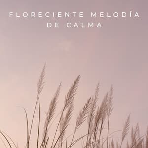 Floreciente Melodía De Calma - Melodía de la tierra