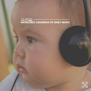 Incredible Calmness of Baby Music - Music Box Lullabies