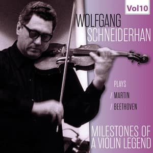 Milestones of a Violin Legend: Wolfgang Schneiderhan, Vol. 10 - Wolfgang Schneiderhan