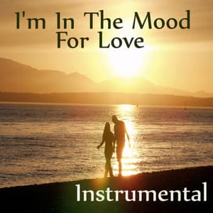 Love Instrumental Songs: I'm in the Mood for Love - Instrumental Players