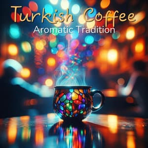 Turkish Coffee: Aromatic Tradition, Sensory Journey - Enstrümantal Caz Akademi
