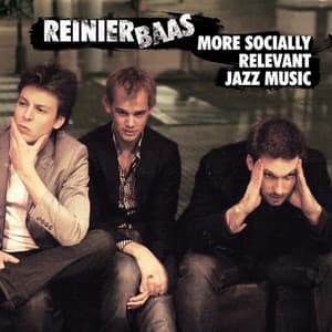 More Socially Relevant Jazz Music - Reinier Baas